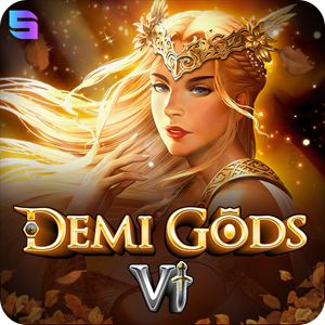 DEMI GODS VI