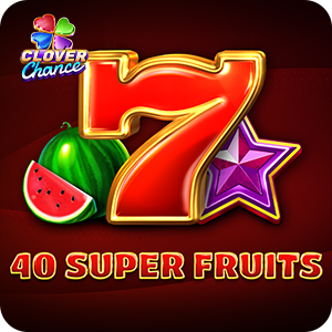 40 SUPER FRUITS - CLOVER CHANCE